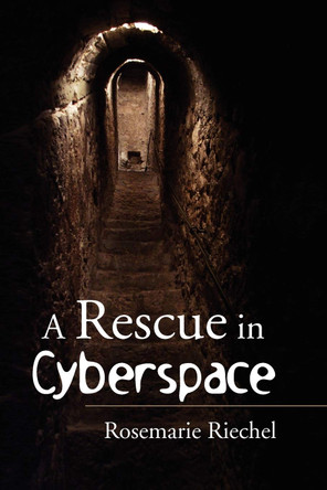 A Rescue in Cyberspace Rosemarie Riechel 9781450096737