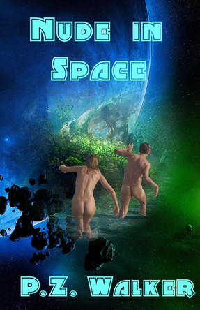 Nude in Space P Z Walker 9781500855451