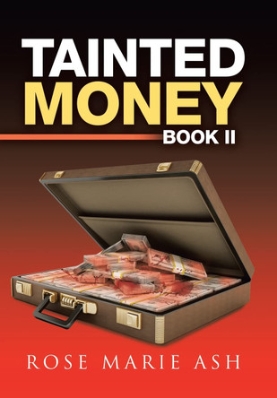 Tainted Money: Book Ii Rose Marie Ash 9781796018257 Tainted Money: Book Ii Rose Marie Ash 9781796018257