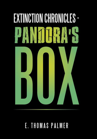 Extinction Chronicles - Pandora's Box E Thomas Palmer 9781796082739