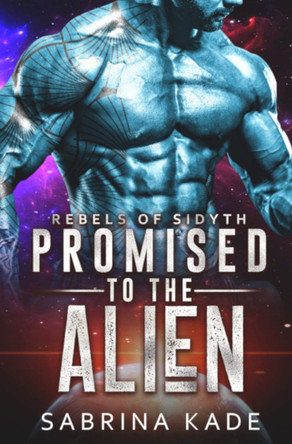 Promised to the Alien: A Sci-Fi Alien Romance Sabrina Kade 9781798962824