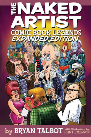 The Naked Artist: Comic Book Legends - Expanded Edition Hunt Emerson 9781500896157