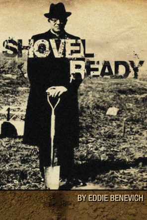 Shovel Ready by Eddie Benevich