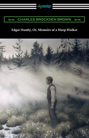 Edgar Huntly, Or, Memoirs of a Sleep-Walker by Charles Brockden Brown