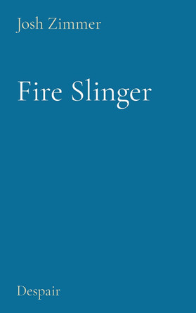 Fire Slinger: Despair Josh Zimmer 9780578984124