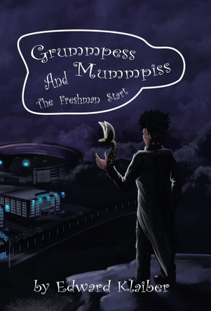 Grummpess Mummpiss and the Freshman Start Edward Klaiber 9781665710459