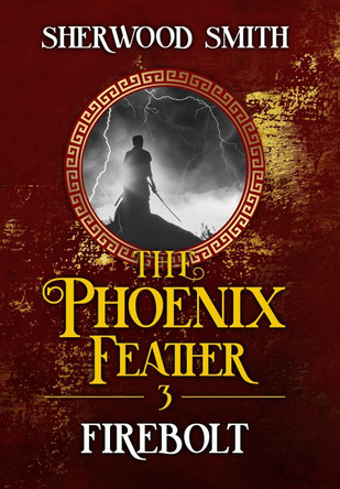 The Phoenix Feather III: Firebolt Sherwood Smith 9781611389975