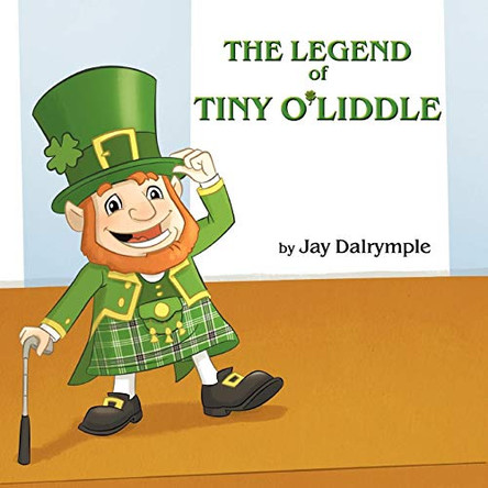 The Legend of Tiny O'Liddle by Jay Dalrymple