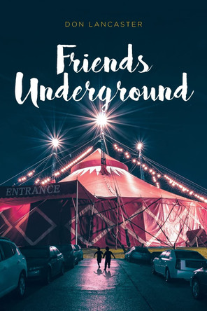 Friends Underground by Don Lancaster