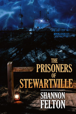 The Prisoners of Stewartville by Shannon Felton