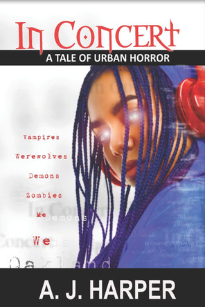 In Concert: A Tale of Urban Horror A J Harper 9781660866052