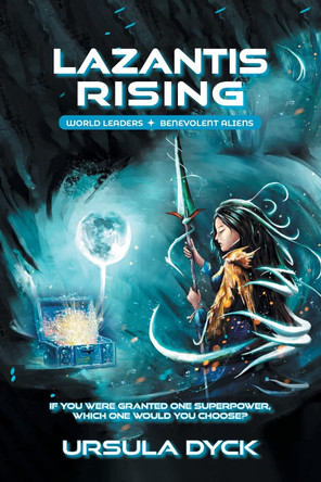 Lazantis Rising: World Leaders, Benevolent Aliens Ursula Dyck 9781039139046