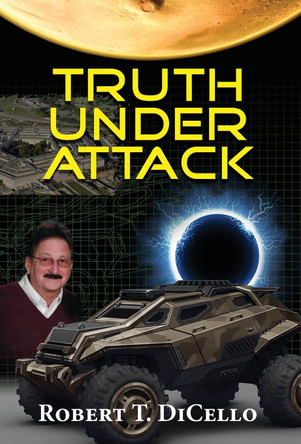 Truth Under Attack Robert T Dicello 9781614938354