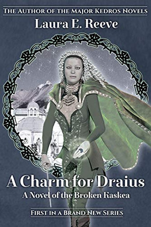 A Charm for Draius by Laura E Reeve