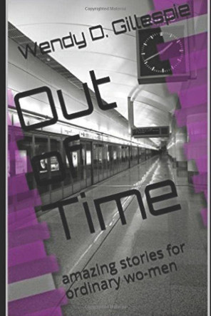 Out of Time by Wendy D Gillespie