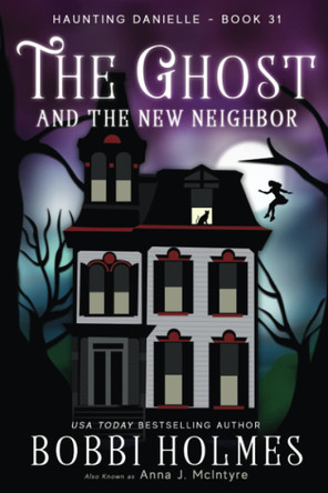 The Ghost and the New Neighbor Bobbi Holmes 9781949977721