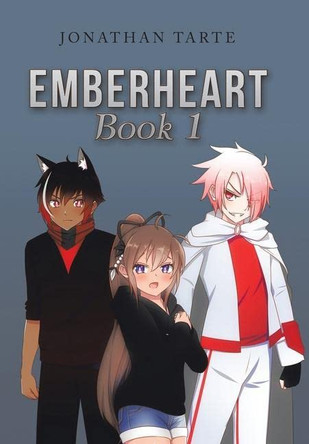 Emberheart Book 1 Jonathan Tarte 9781669848110