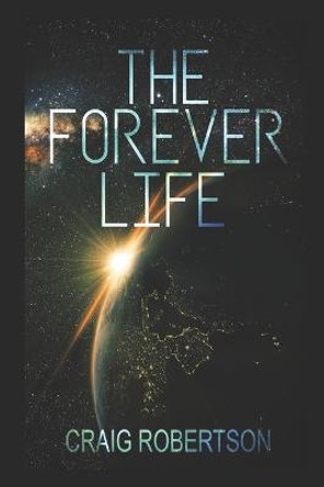 The Forever Life Craig Robertson (Glasgow School of Art UK) 9780989665995