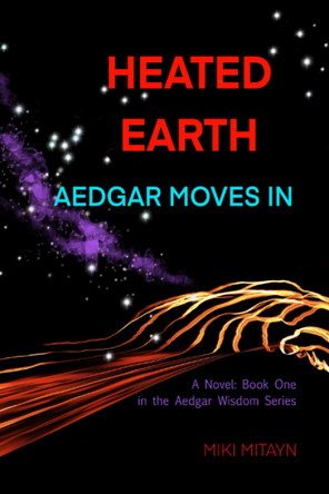 Heated Earth -- Aedgar Moves In Miki Mitayn 9781922612045