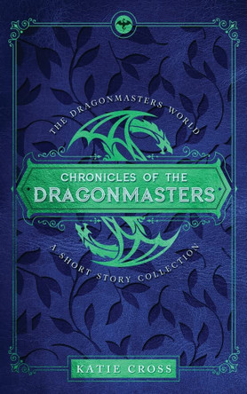 Chronicles of the Dragonmasters Katie Cross 9781946508409