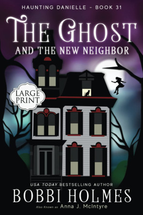 The Ghost and the New Neighbor Bobbi Holmes 9781949977738