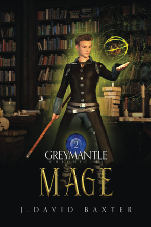 Mage: Greymantle Chronicles J David Baxter 9781953708144