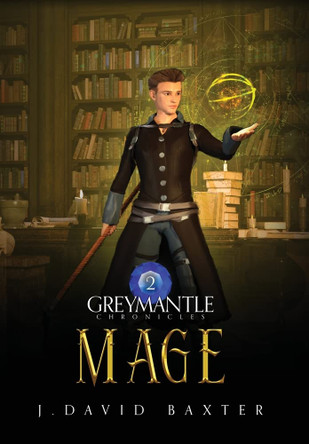 Mage: Greymantle Chronicles: Book 2 J David Baxter 9781953708151