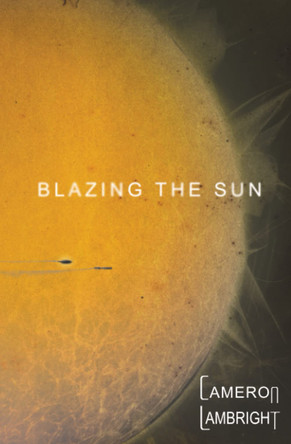 Blazing the Sun Cameron Lambright 9780996799140