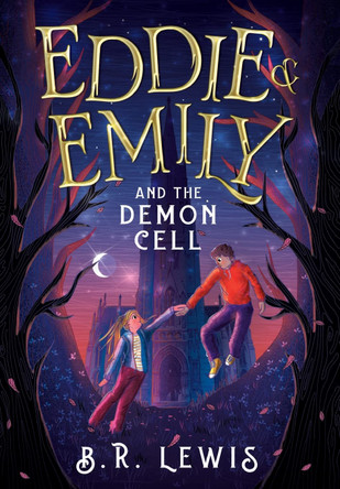 Eddie & Emily And The Demon Cell by Brian R Lewis