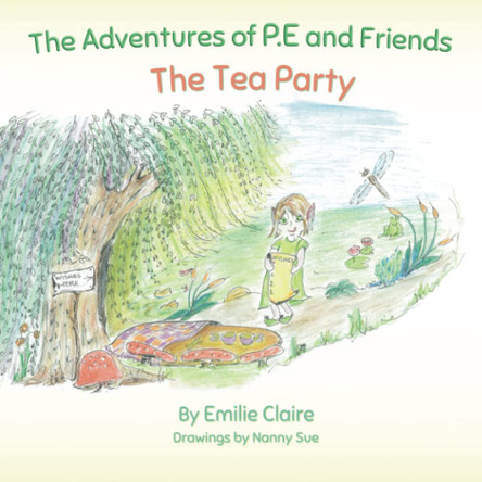 The Adventures of P.E and Friends: The Tea Party Emilie Claire 9780648759218 The Adventures of P.E and Friends: The Tea Party Emilie Claire 9780648759218
