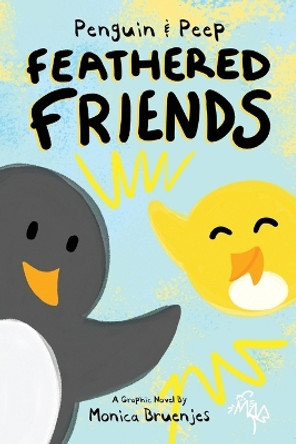 Penguin & Peep: Feathered Friends Monica Bruenjes 9780986053122