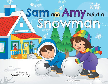 Sam And Amy Build A Snowman Vinita Balraju 9781039125940