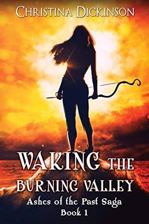 Waking the Burning Valley Christina Dickinson 9781952009013