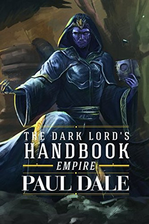 The Dark Lord's Handbook: Empire Paul Dale 9781520806891