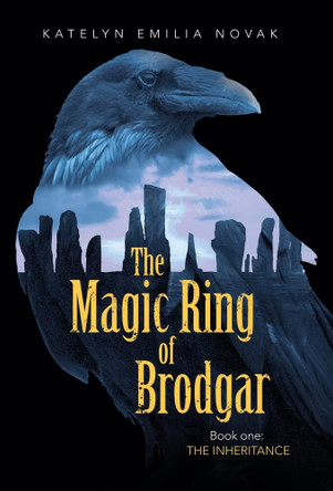 The Magic Ring of Brodgar: Book One: the Inheritance Katelyn Emilia Novak 9781665713498