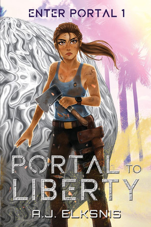 Portal to Liberty A J Elksnis 9781922628596