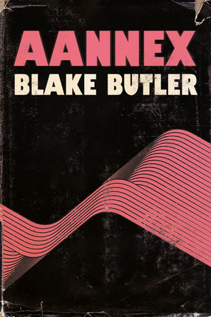 Aannex by Blake Butler
