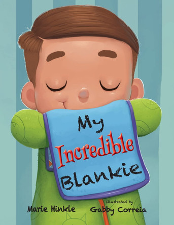 My Incredible Blankie Marie Hinkle 9781734124866