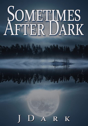 Sometimes After Dark J Dark 9781949139396