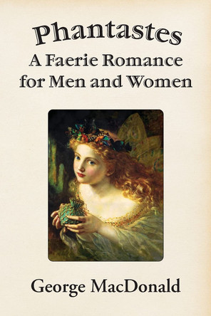 Phantastes: A Faerie Romance for Men and Women George MacDonald 9781631710216