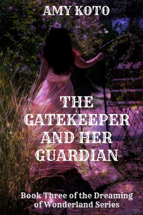 The Gatekeeper and her Guardian Amy Koto 9781695466562