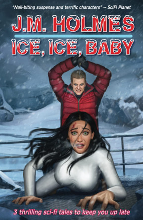 Ice, Ice, Baby: Space Adventure Suspense Mysteries J M Holmes 9781956784046