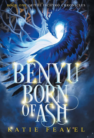 Benyu Born of Ash by Katie Feavel