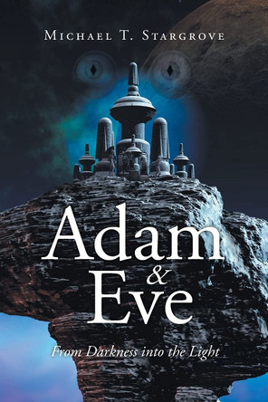 Adam and Eve from Darkness into the Light by Michael T Stargrove