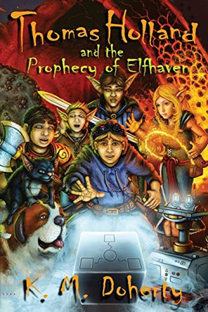 Thomas Holland and the Prophecy of Elfhaven K M Doherty 9780991572038