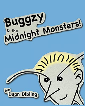 Buggzy & the Midnight Monsters Dean Dibling 9780991621521