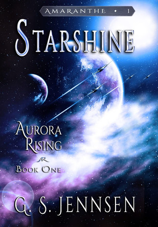 Starshine: Aurora Rising Book One G S Jennsen 9781735178493