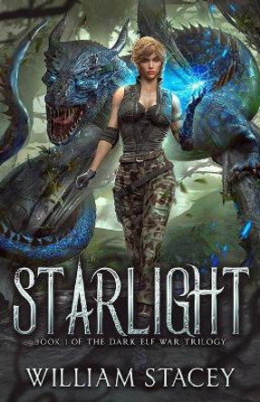 Starlight: Book 1 of the Dark Elf War William Stacey 9780991965823