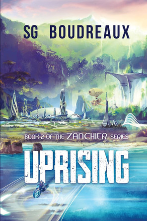 Uprising Book 2 in the Zanchier Series Sg Boudreaux 9781736111734