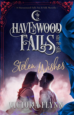 Stolen Wishes: (A Havenwood Falls Sin & Silk Novella) Kristie Cook 9780984699094